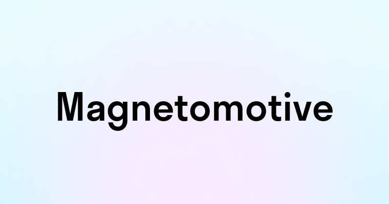 Magnetomotive