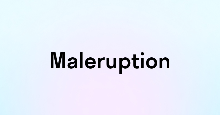 Maleruption