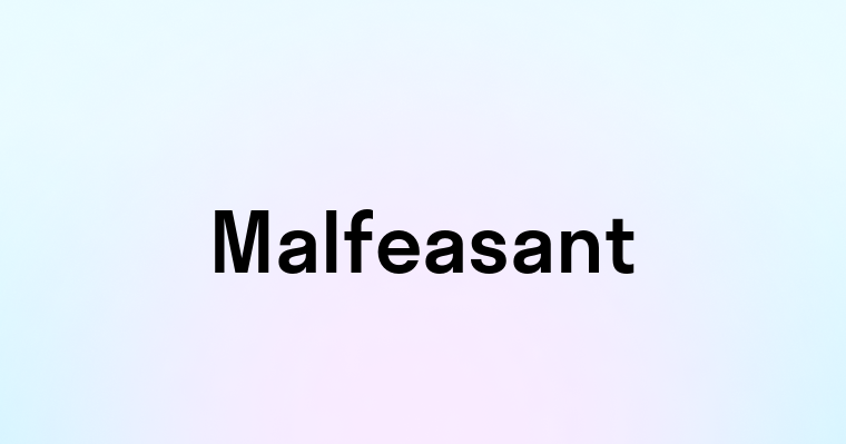 Malfeasant