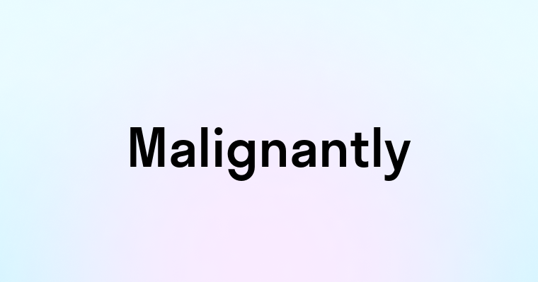 Malignantly