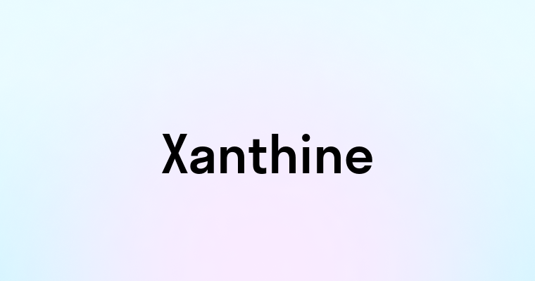 Xanthine