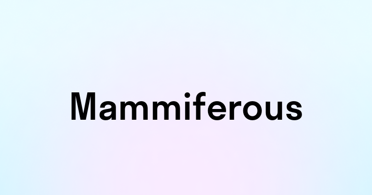 Mammiferous