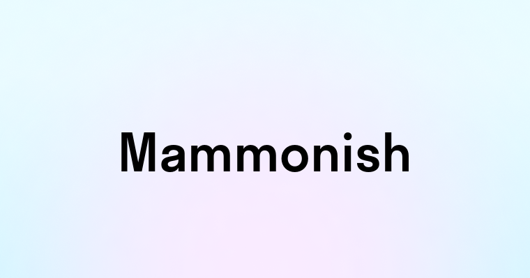 Mammonish