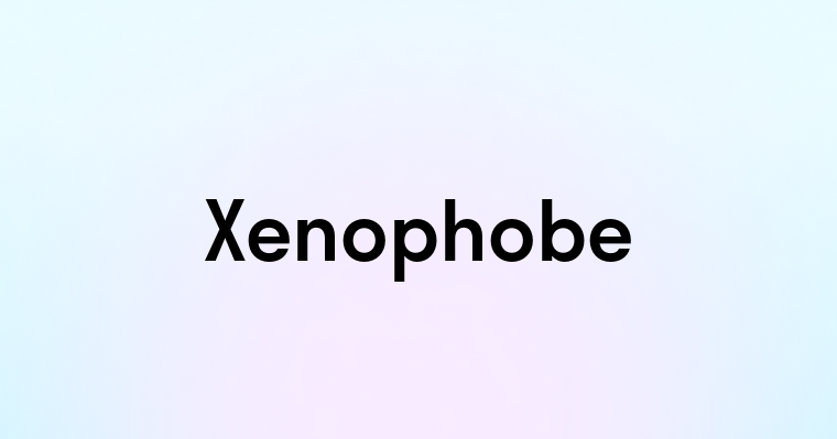 Xenophobe