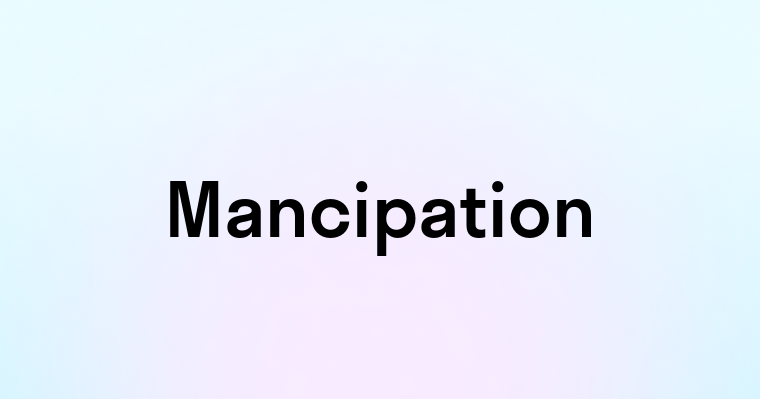 Mancipation