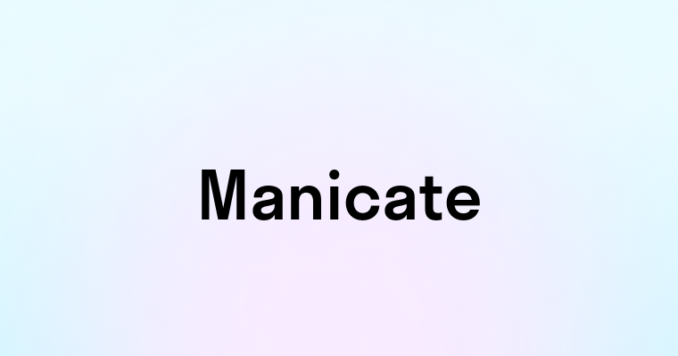 Manicate