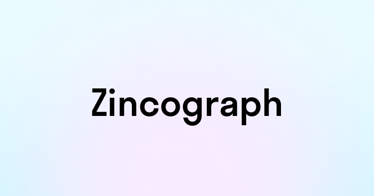 Zincograph