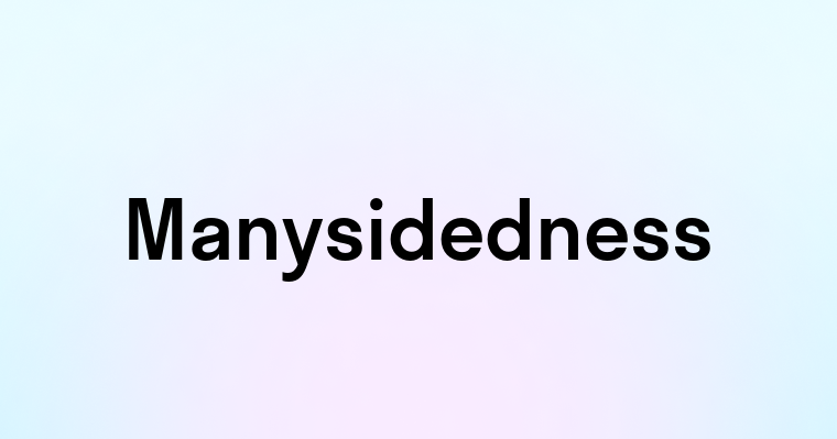 Manysidedness