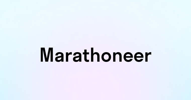 Marathoneer