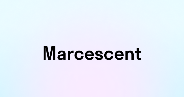 Marcescent