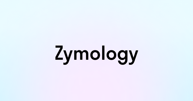 Zymology