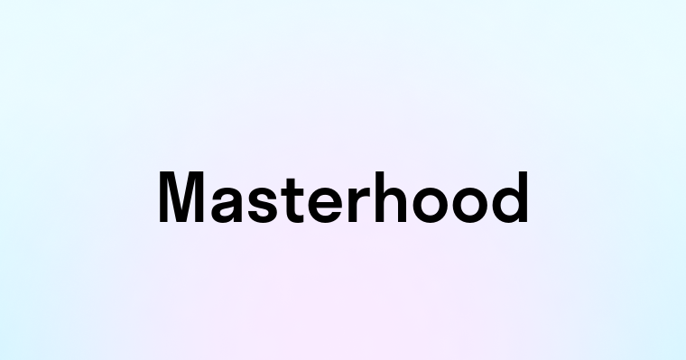 Masterhood