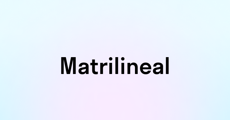 Matrilineal