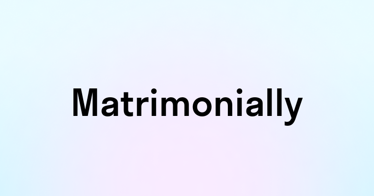 Matrimonially