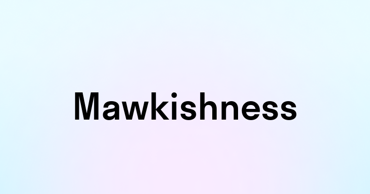 Mawkishness