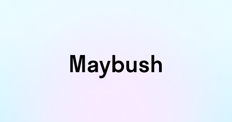 Maybush