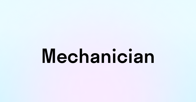 Mechanician