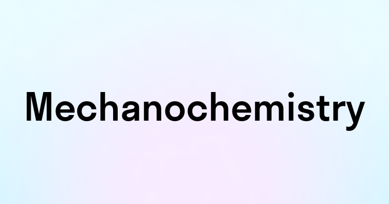 Mechanochemistry