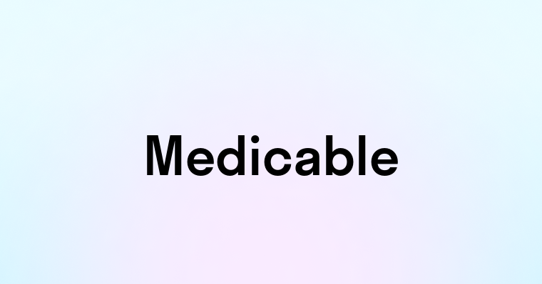 Medicable