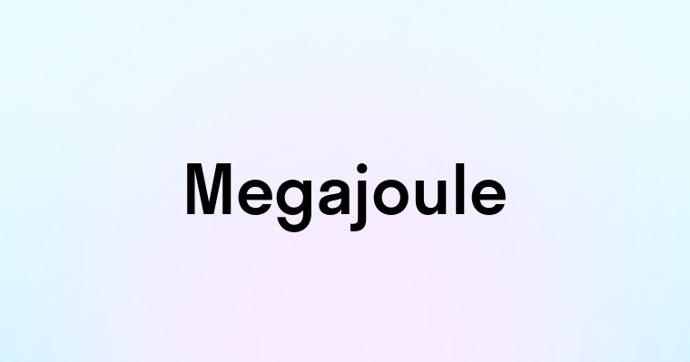 Megajoule