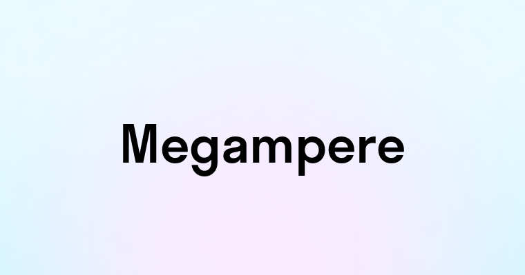 Megampere