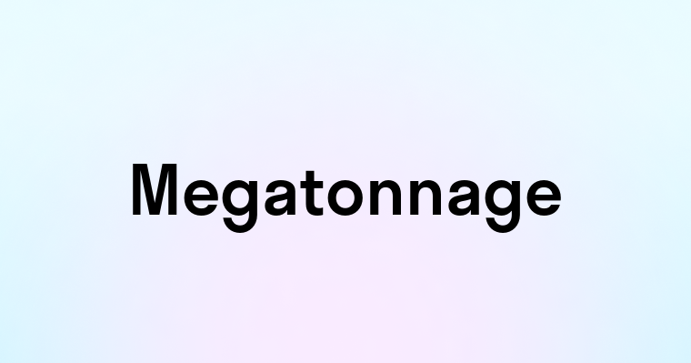 Megatonnage