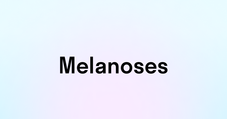 Melanoses