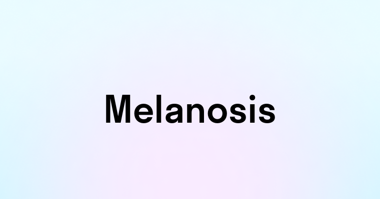 Melanosis