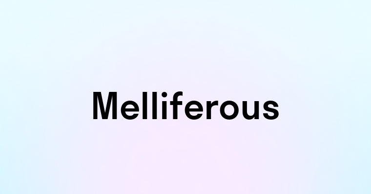 Melliferous