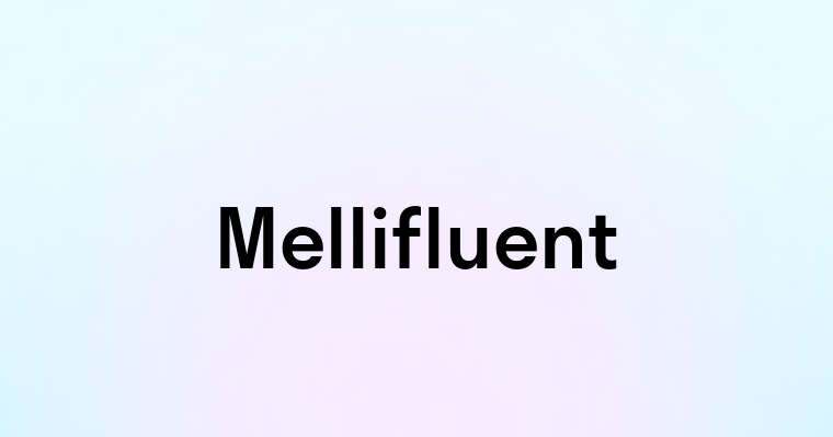 Mellifluent