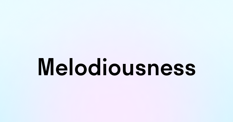 Melodiousness