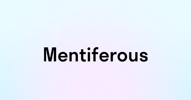 Mentiferous