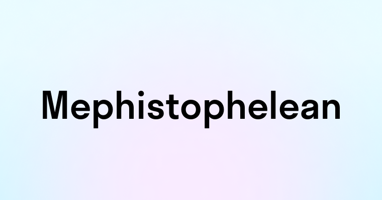 Mephistophelean