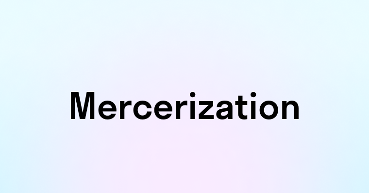 Mercerization