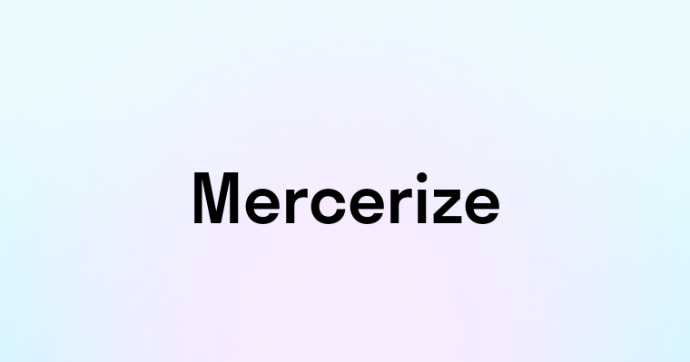 Mercerize