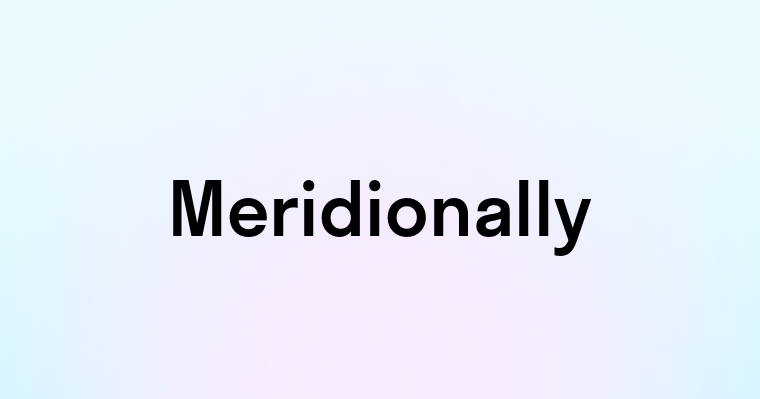 Meridionally