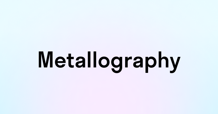 Metallography