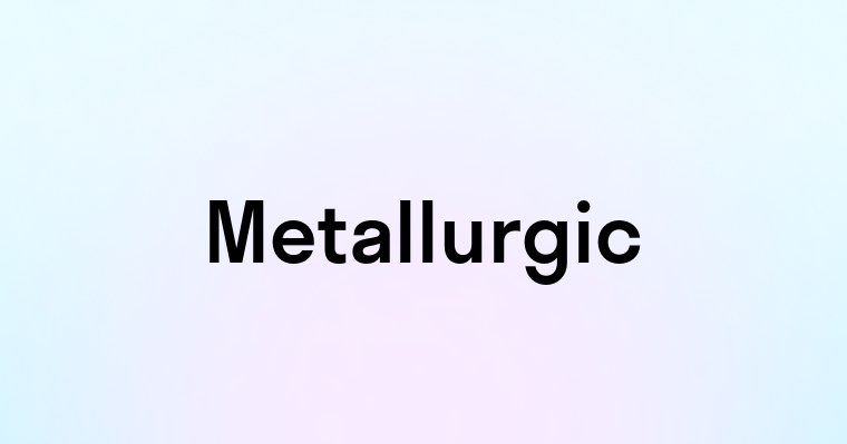 Metallurgic