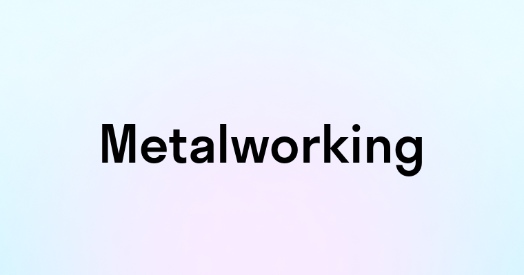 Metalworking