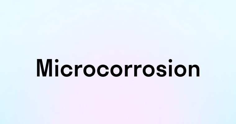 Microcorrosion