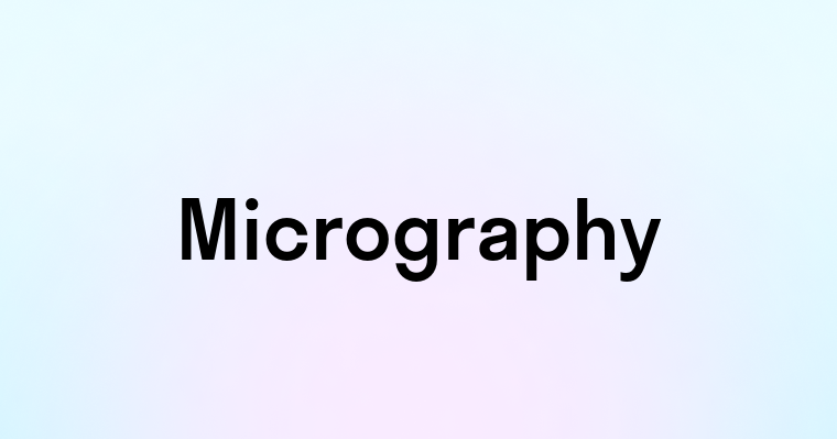 Micrography