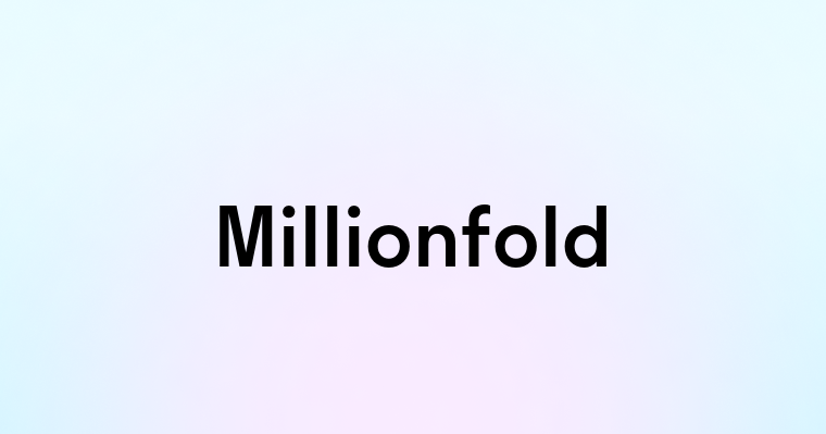 Millionfold