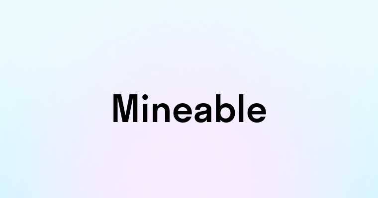 Mineable