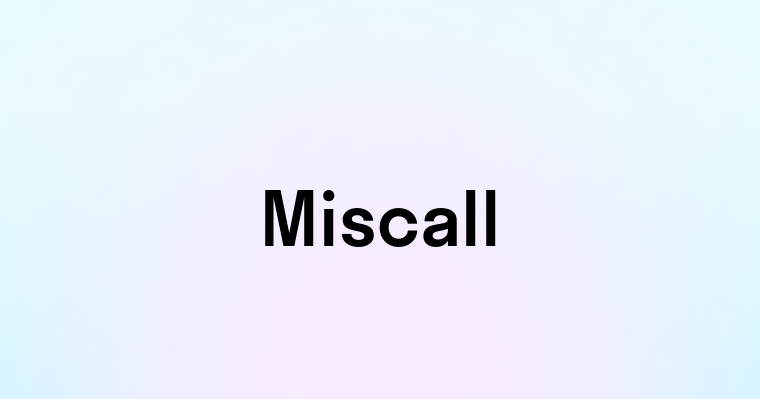 Miscall