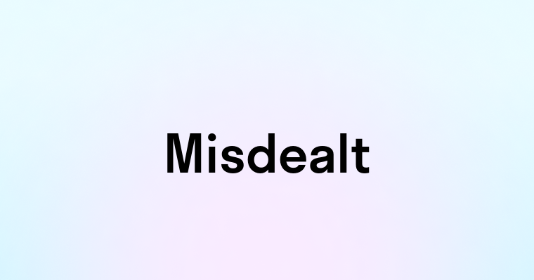 Misdealt