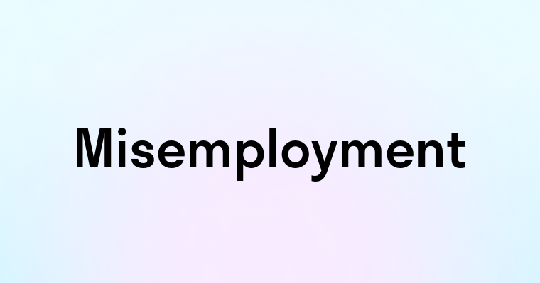 Misemployment