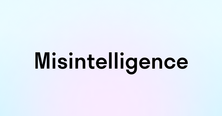 Misintelligence