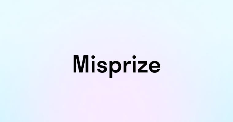 Misprize