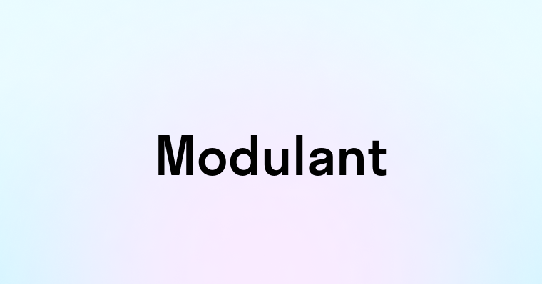 Modulant