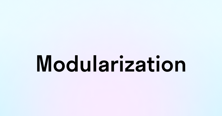 Modularization